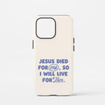 Christelijk toughcase telefoonhoesje ‘Jesus died for me so I will live for Him’, krachtig geloofsstatement